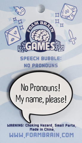 SPEECH BUBBLE PIN: NO PRONOUNS!